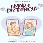 5 consejos prácticos para fortalecer y mejorar una relación a distancia