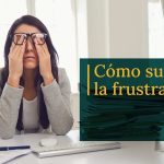 6 eficaces técnicas para controlar la frustración y volver a encontrar el equilibrio emocional