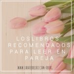 6 libros imprescindibles para fortalecer tu relación de pareja