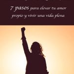 7 pasos para aumentar tu autoestima como mujer y sentirte empoderada