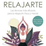 Aprende a Relajarte: Practica Técnicas de Relajación para Mejorar tu Bienestar