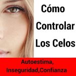 ¿Cómo superar inseguridades y celos? Consejos prácticos para fortalecer tu autoestima y construir relaciones saludables