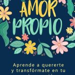 Desarrollando una relación saludable contigo mismo: Cómo tener amor propio