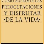 Despeja tu mente: Cómo eliminar las preocupaciones y disfrutar de una vida sin estrés