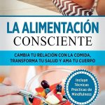 El poder del taller de alimentación consciente: descubre cómo transformar tu relación con la comida