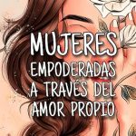 Empoderando a las mujeres: El camino hacia el amor propio