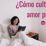 Fomentando el amor propio: Cómo podemos desarrollar nuestra autoestima