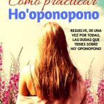 Ho'oponopono: Cómo practicarlo de manera efectiva en tu vida