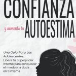 Libros de autoestima para adolescentes: herramientas para fortalecer su confianza y bienestar