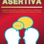 ¿Qué es la comunicación asertiva? Aprende a expresarte de manera efectiva