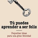 ¿Quieres ser feliz? Aprende a gestionar tus emociones con estos consejos