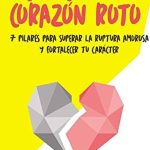 Sanando el corazón roto: Cómo superar un trauma amoroso y encontrar la paz interior