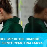 Síndrome de la Impostora: Cuando el éxito se siente como una farsa inmerecida