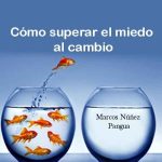 Superando el miedo: Aprendiendo a no temer a los cambios