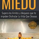 Superando el miedo: Cómo perder el temor a todo y vivir sin limitaciones