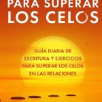 Terapia para superar los celos y construir relaciones saludables: ¡Deja atrás la inseguridad emocional!