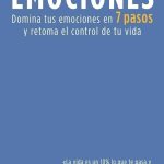 Domina tus emociones: los esenciales pasos para el autocontrol emocional