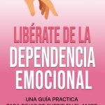 Libérate de la dependencia emocional en pareja: Métodos efectivos para superarla