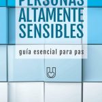 La guía definitiva para entender a las personas con alta sensibilidad