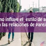 Estilos de apego: cómo influyen en las relaciones de pareja